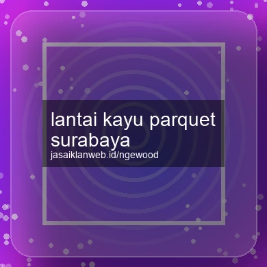 Lantai Kayu Parquet Surabaya