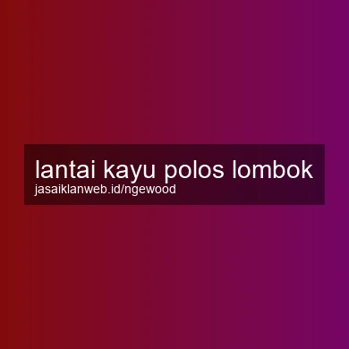 Lantai Kayu Polos Lombok