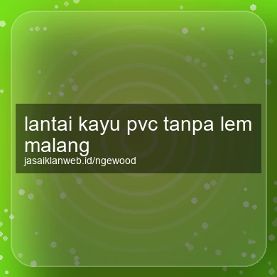 Lantai Kayu Pvc Tanpa Lem Malang