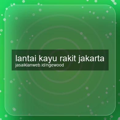 Lantai Kayu Rakit Jakarta