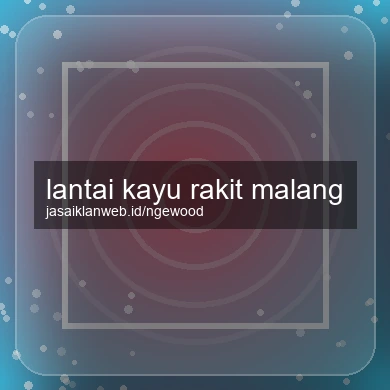 Lantai Kayu Rakit Malang