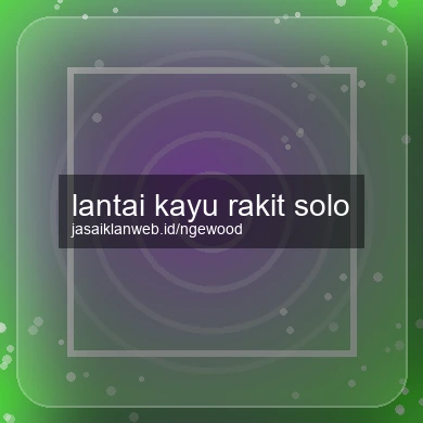 Lantai Kayu Rakit Solo