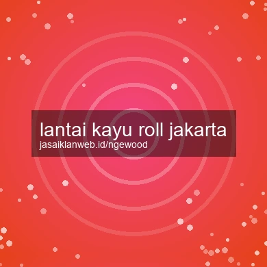 Lantai Kayu Roll Jakarta