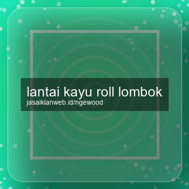 Lantai Kayu Roll Lombok