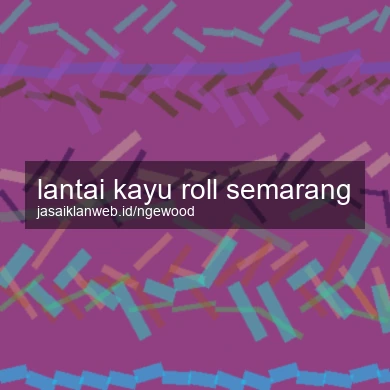 Lantai Kayu Roll Semarang