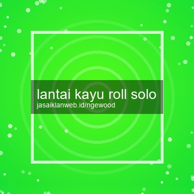 Lantai Kayu Roll Solo