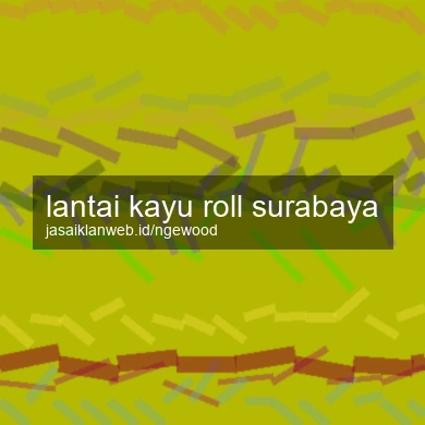 Lantai Kayu Roll Surabaya