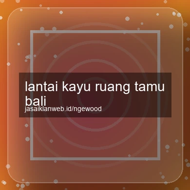 Lantai Kayu Ruang Tamu Bali