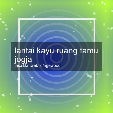 Lantai Kayu Ruang Tamu Jogja