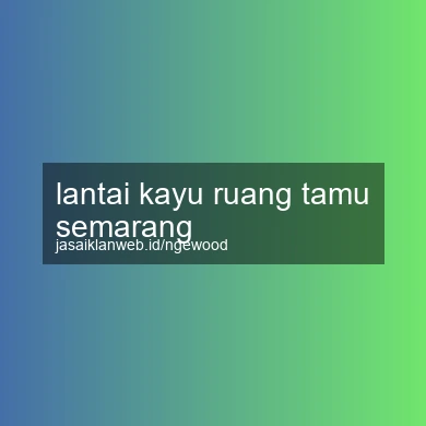 Lantai Kayu Ruang Tamu Semarang