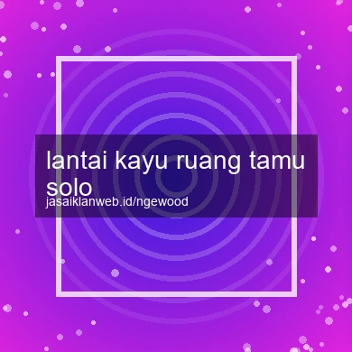 Lantai Kayu Ruang Tamu Solo