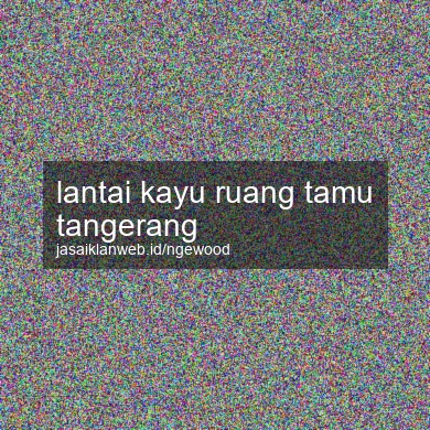 Lantai Kayu Ruang Tamu Tangerang