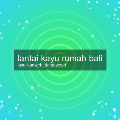 Lantai Kayu Rumah Bali