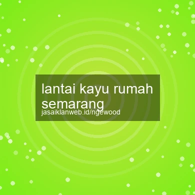 Lantai Kayu Rumah Semarang