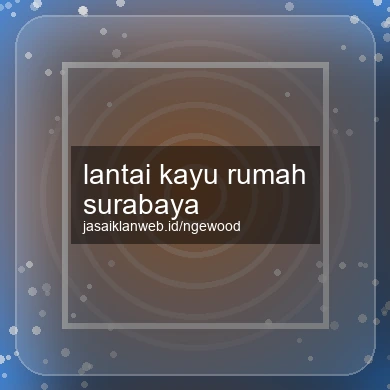 Lantai Kayu Rumah Surabaya