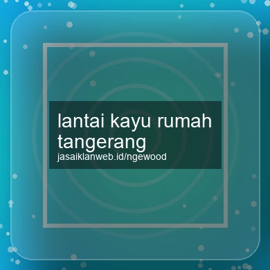 Lantai Kayu Rumah Tangerang