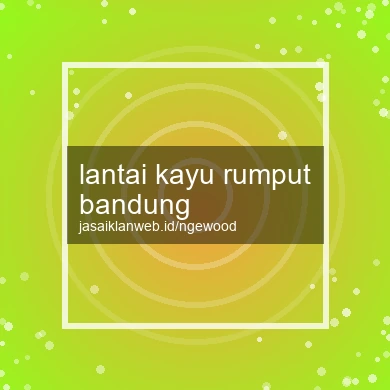 Lantai Kayu Rumput Bandung