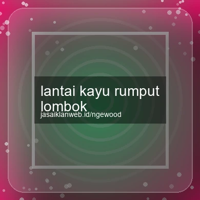 Lantai Kayu Rumput Lombok