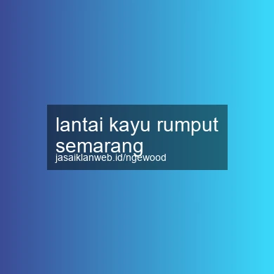 Lantai Kayu Rumput Semarang