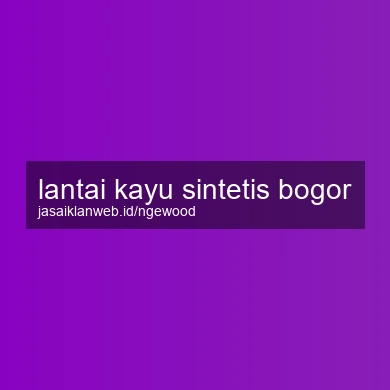 Lantai Kayu Sintetis Bogor