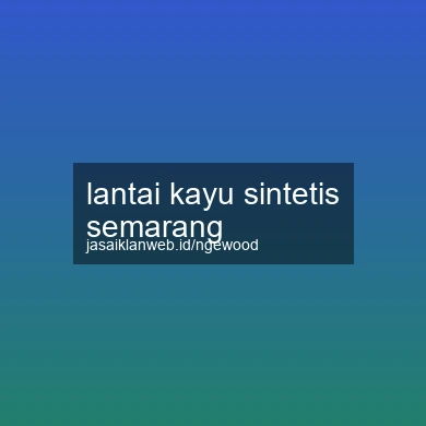 Lantai Kayu Sintetis Semarang