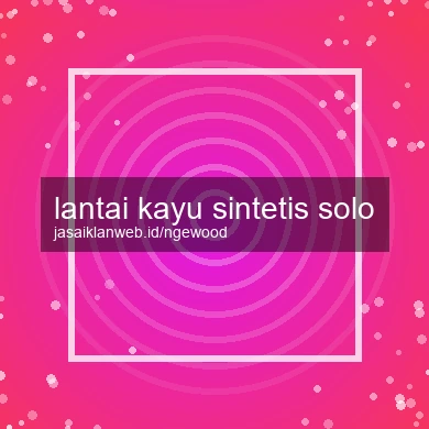 Lantai Kayu Sintetis Solo