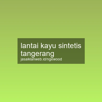 Lantai Kayu Sintetis Tangerang