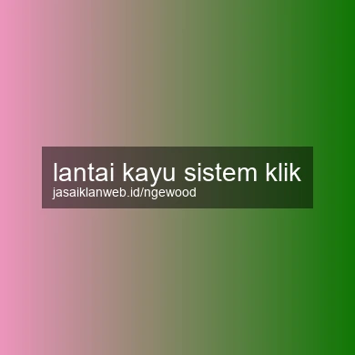 Lantai Kayu Sistem Klik