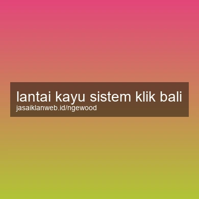 Lantai Kayu Sistem Klik Bali