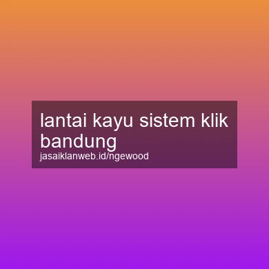 Lantai Kayu Sistem Klik Bandung