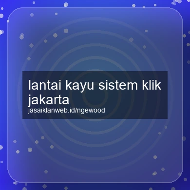 Lantai Kayu Sistem Klik Jakarta