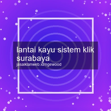 Lantai Kayu Sistem Klik Surabaya
