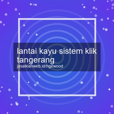 Lantai Kayu Sistem Klik Tangerang