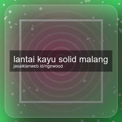 Lantai Kayu Solid Malang