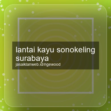 Lantai Kayu Sonokeling Surabaya