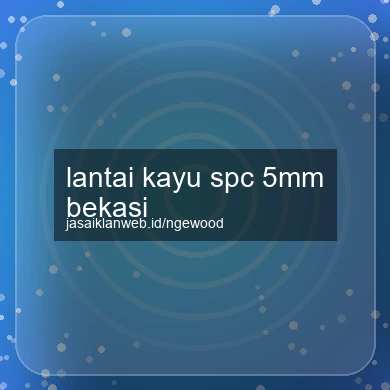 Lantai Kayu Spc 5mm Bekasi