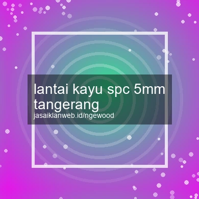 Lantai Kayu Spc 5mm Tangerang
