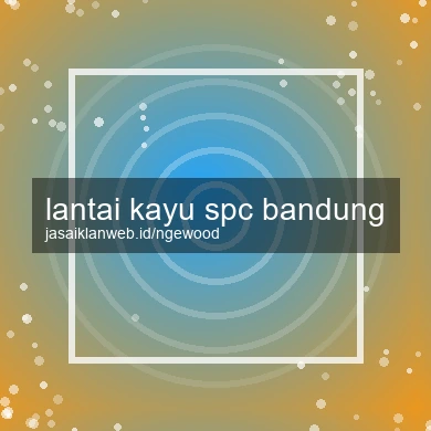 Lantai Kayu Spc Bandung