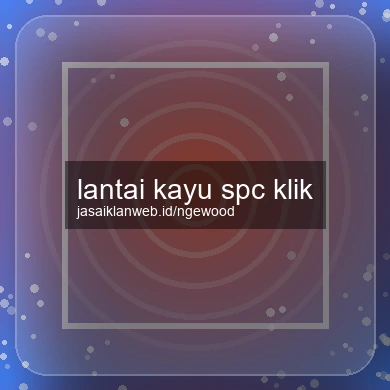 Lantai Kayu Spc Klik