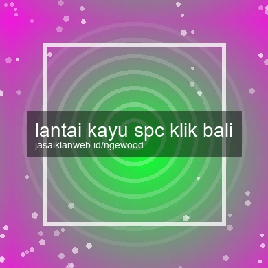 Lantai Kayu Spc Klik Bali
