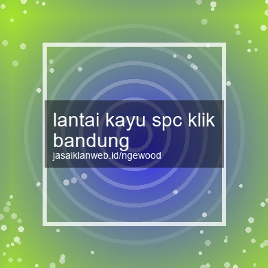 Lantai Kayu Spc Klik Bandung