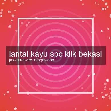 Lantai Kayu Spc Klik Bekasi