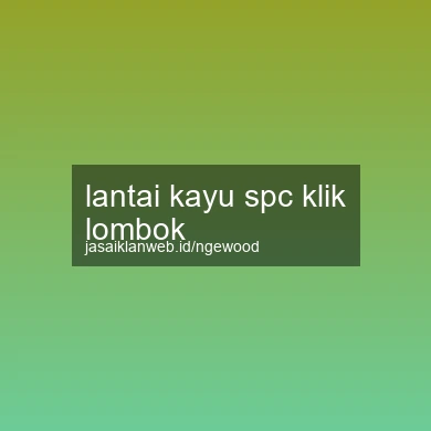 Lantai Kayu Spc Klik Lombok