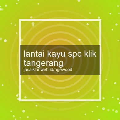 Lantai Kayu Spc Klik Tangerang