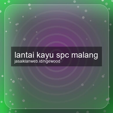 Lantai Kayu Spc Malang