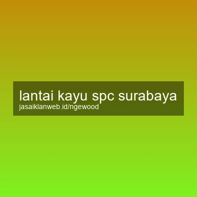 Lantai Kayu Spc Surabaya