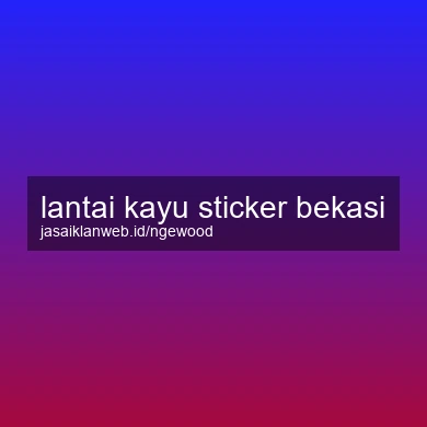Lantai Kayu Sticker Bekasi