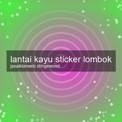 Lantai Kayu Sticker Lombok