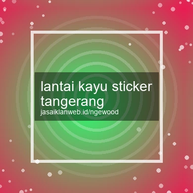 Lantai Kayu Sticker Tangerang