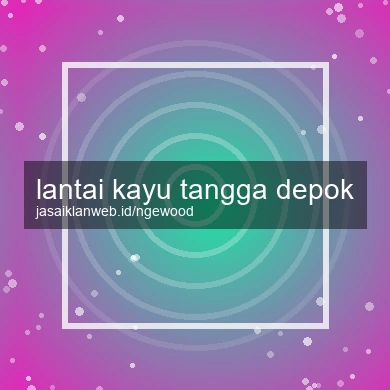 Lantai Kayu Tangga Depok